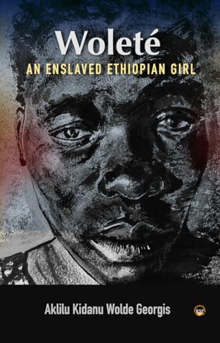 Wolete : An Enslaved Ethiopian Girl