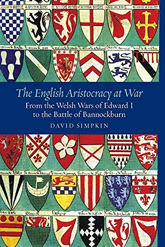 The English Aristocracy at War: From the Welsh Wars of Edward I to the Battle of Bannockburn