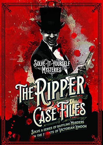The Ripper Case Files: Solve a series of baffling murders on the streets of Victorian London (Solve-it-Yourself Mysteries)