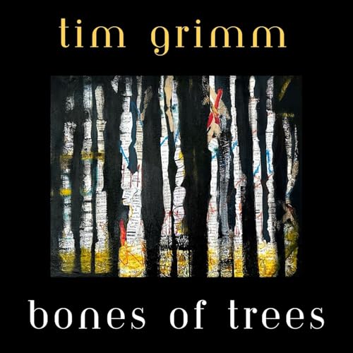 Album cover: "Bones of Trees" by Tim Grimm, featuring a forest painting.