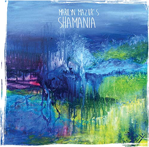 Album cover for Marilyn Mazur’s “Shamania” featuring abstract blue and green painting.