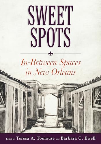 Sweet Spots : In-Between Spaces in New Orleans