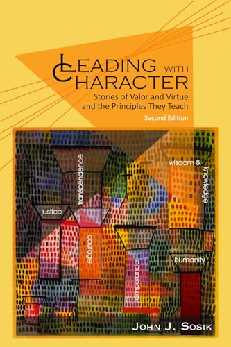 Leading with Character : Stories of Valor and Virtue and the Principles They Teach