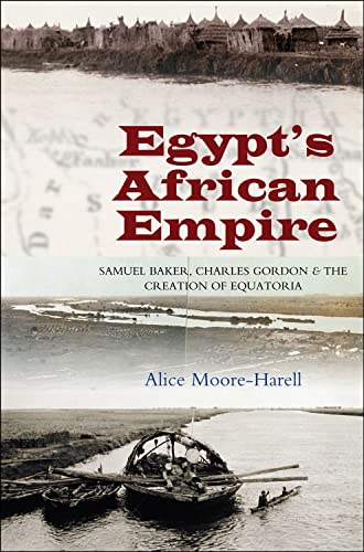 Egypts African Empire: Samuel Baker