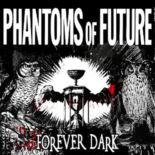 Album cover: "Phantoms Of Future - Forever Dark" with owls and hourglass.