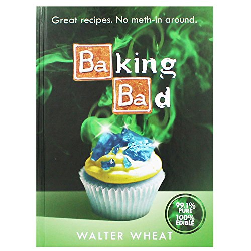 Baking Bad: Great Recipes. No Meth-In Around