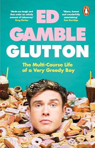 Glutton : The Multi-Course Life of a Very Greedy Boy