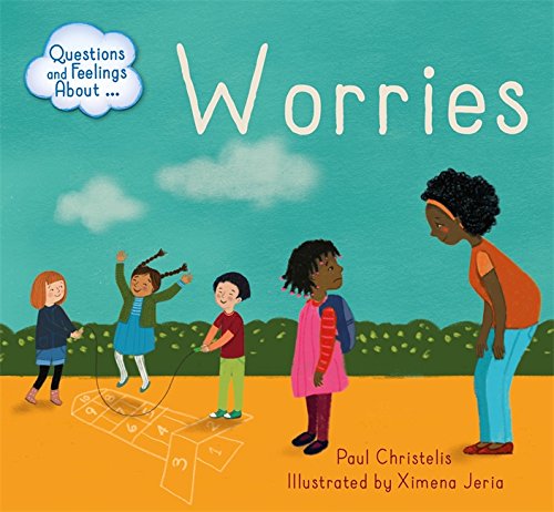 Worries (Questions and Feelings About)