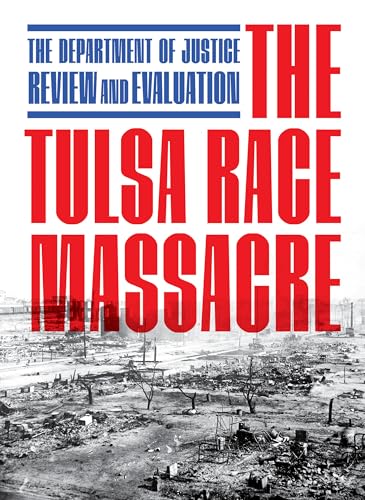 The Tulsa Race Massacre : The Department of Justice Review and Evaluation