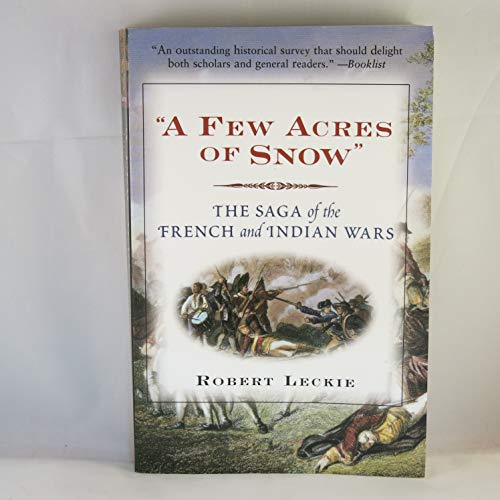 "A Few Acres of Snow": The Saga of the French and Indian Wars