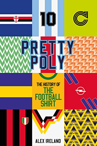 Pretty Poly: The History of the Football Shirt – The Perfect Christmas Gift for Football Lovers