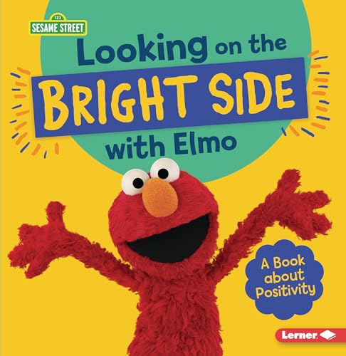 Looking on the Bright Side with Elmo : A Book about Positivity