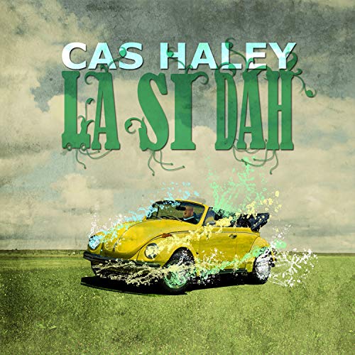 CD cover for Cas Haley’s “La Si Dah” featuring a yellow Volkswagen Beetle.