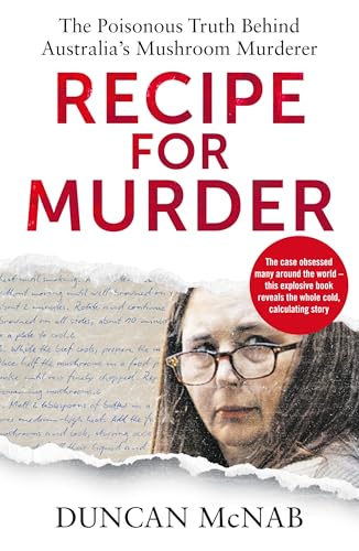 Recipe for Murder : The poisonous truth behind Australia's Mushroom Murderer
