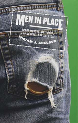 Men in Place: Trans Masculinity