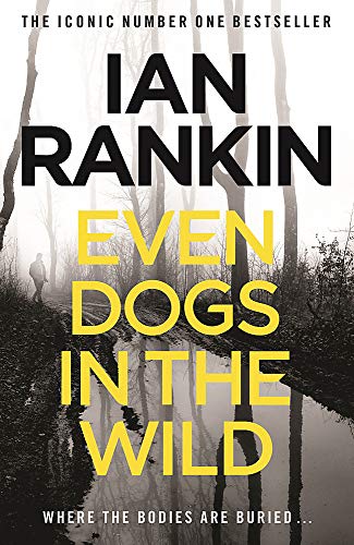 Even Dogs in the Wild: From the Iconic #1 Bestselling Writer of Channel 4’s MURDER ISLAND (A Rebus Novel)
