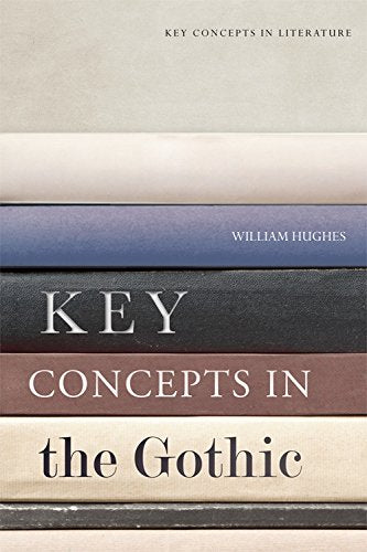 Key Concepts in the Gothic (Key Concepts in Literature)