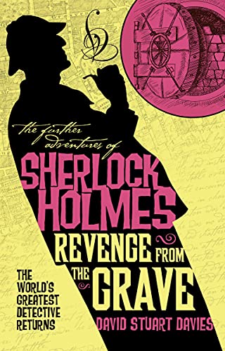 The Further Adventures of Sherlock Holmes - Revenge from the Grave: The World's Greatest Detective Returns