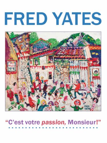 Fred Yates : C'est Votre Passion Monsieur!