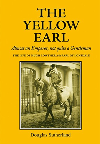 The Yellow Earl: Almost an Emperor, Not Quite a Gentleman (The Yellow Earl: Almost an Emporer, Not Quite a Gentleman)