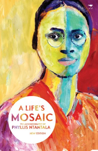Life’s mosaic : The autobiography of Phyllis Ntantala