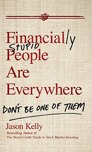 Financially Stupid People are Everywhere: Dont be One of Them