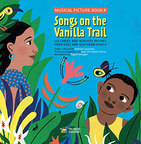 Songs on the Vanilla Trail: African Lullabies and Nursery Rhymes from East and Southern Africa (Musical Picture Book)