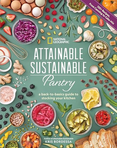 Attainable Sustainable Pantry : A Back-to-Basics Guide to Stocking Your Kitchen