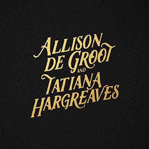 CD cover with gold lettering reading "Allison De Groot and Tatiana Hargreaves".