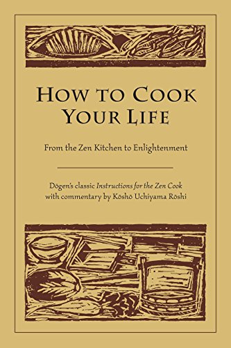 How to Cook Your Life: From the ZEN Kitchen to Enlightenment