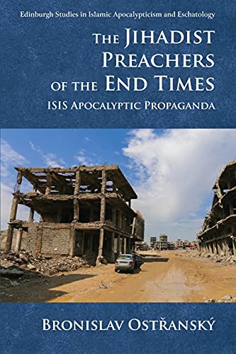 The Jihadist Preachers of the End Times : ISIS Apocalyptic Propaganda
