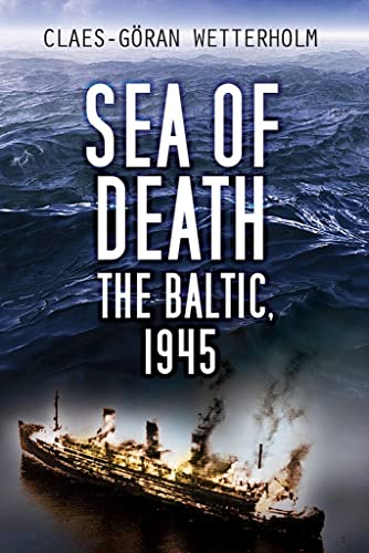 Sea of Death: The Baltic, 1945