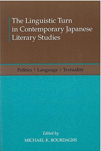 The Linguistic Turn in Contemporary Japanese Literary Studies : Politics, Language, Textuality