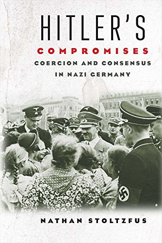 Hitler's Compromises : Coercion and Consensus in Nazi Germany