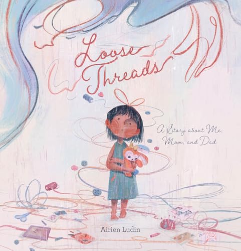 Loose Threads. A Story about Me, Mom, and Dad