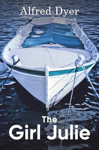 Book cover: white boat on water, title "The Girl Julie" by Alfred Dyer.