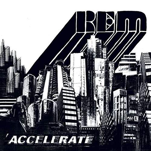 R.E.M.’s “Accelerate” CD cover: black and white cityscape with bold band name.