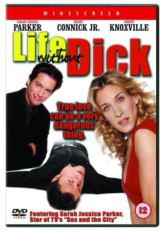 DVD cover for "Life Without Dick" featuring Sarah Jessica Parker and Harry Connick Jr.