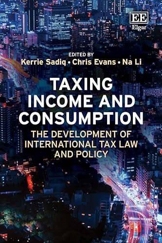 Taxing Income and Consumption : The Development of International Tax Law and Policy