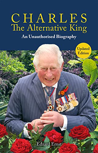 Charles, The Alternative King : An Unauthorised Biography