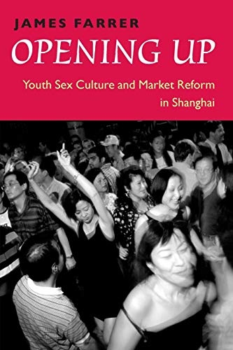 Opening Up: Youth Sex Culture and Market Reform in Shanghai
