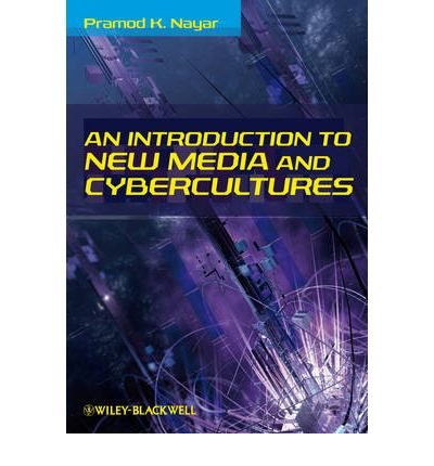 An Introduction to New Media and Cybercultures