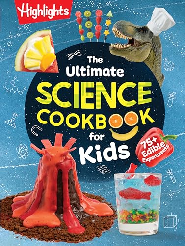 The Ultimate Science Cookbook for Kids : Over 75 Recipes & Science Experiments for Kids, A STEM Cookbook for Young Scientists that Transforms the Kitchen into a Food Lab for Learning