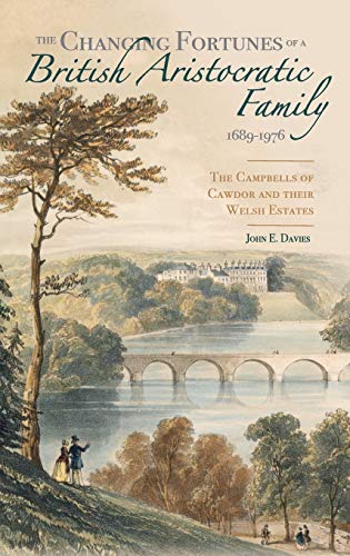 The Changing Fortunes of a British Aristocratic - The Campbells of Cawdor and their Welsh Estates