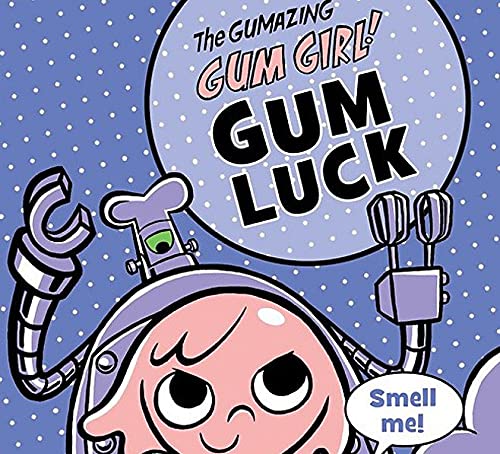 Gumazing Gum Girl!, The (book 2) : Book 2 Gum Luck