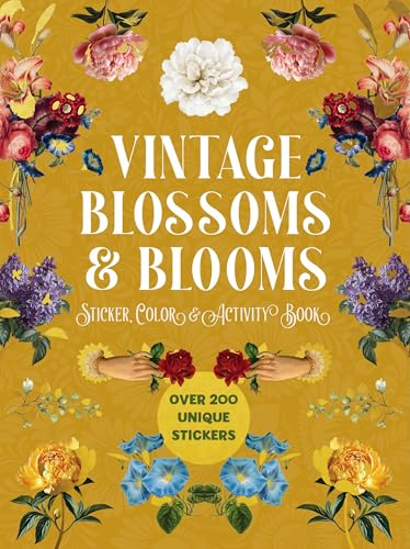 Vintage Blossoms and Blooms Sticker, Color and Activity Book : Over 200 Unique Stickers