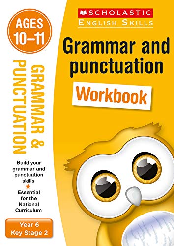 Grammar and Punctuation workbook for ages 10 to 11 (Year 6). Build essential skills for the national curriculum (Scholastic English Skills)