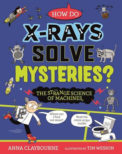 Strange Science: How do X-Rays Solve Mysteries? The Strange Science of Machines