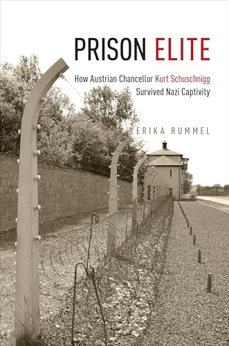 Prison Elite : How Austrian Chancellor Kurt Schuschnigg Survived Nazi Captivity
