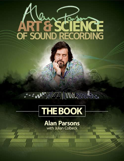 Alan Parsons' Art & Science of Sound Recording: The Book (Technical Reference)